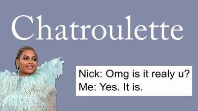 I pretended to be Beyoncé on Chatroulette and this is what happened