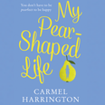 Read an extract from Carmel Harrington’s uplifting new novel My Pear-Shaped Life